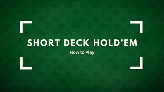 #1 Tìm Hiểu Poker Short Deck Là Gì Và Chi Tiết Cách Chơi